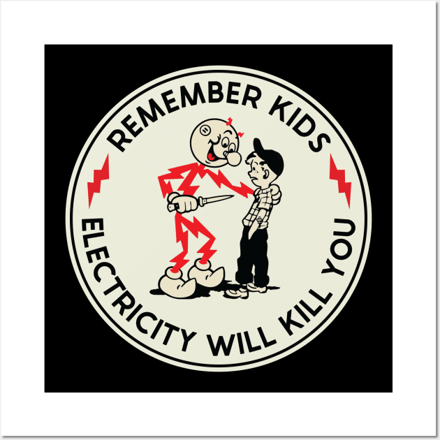 Remember Kids electricity will kill you Wall Art by kangaroo Studio